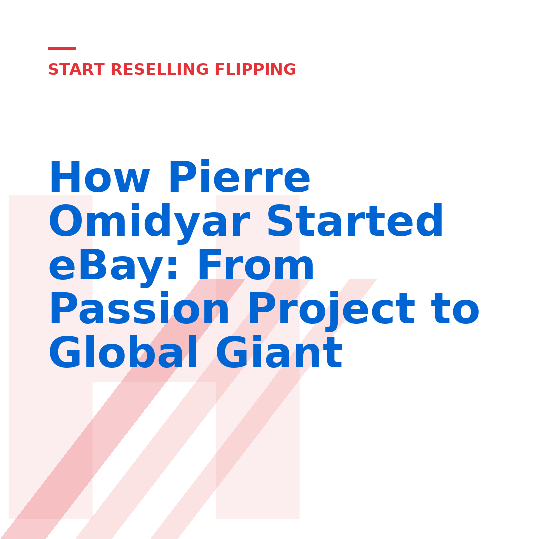 How Pierre Omidyar Started eBay: From Passion Project to Global Giant