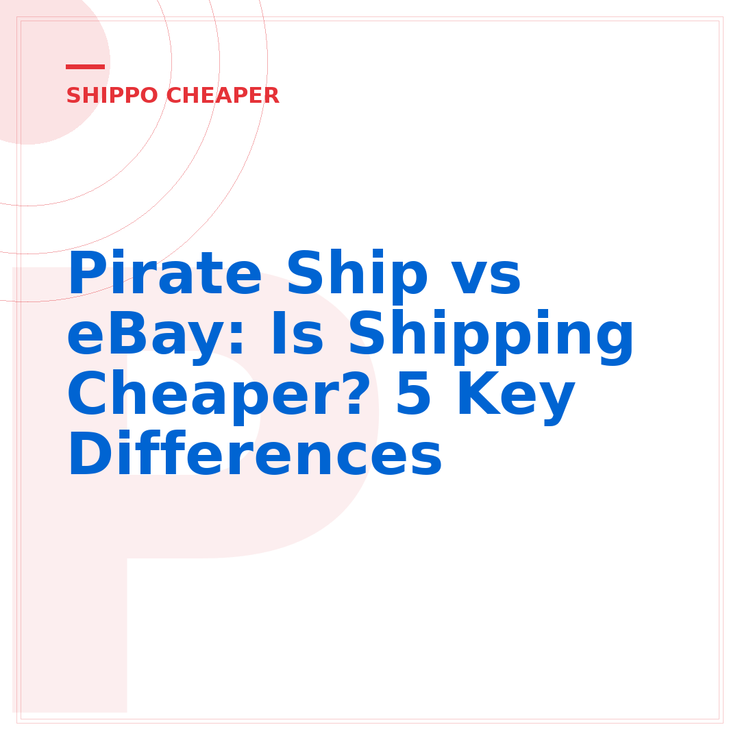 Pirate Ship vs eBay: Is Shipping Cheaper? 5 Key Differences