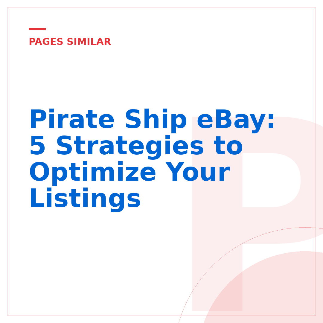 Pirate Ship eBay: 5 Strategies to Optimize Your Listings
