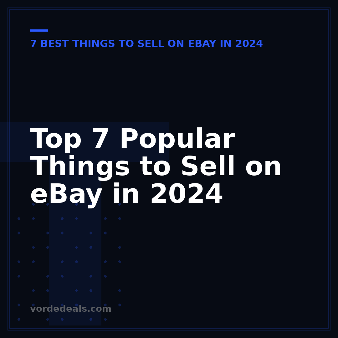 Top 7 Popular Things to Sell on eBay in 2024