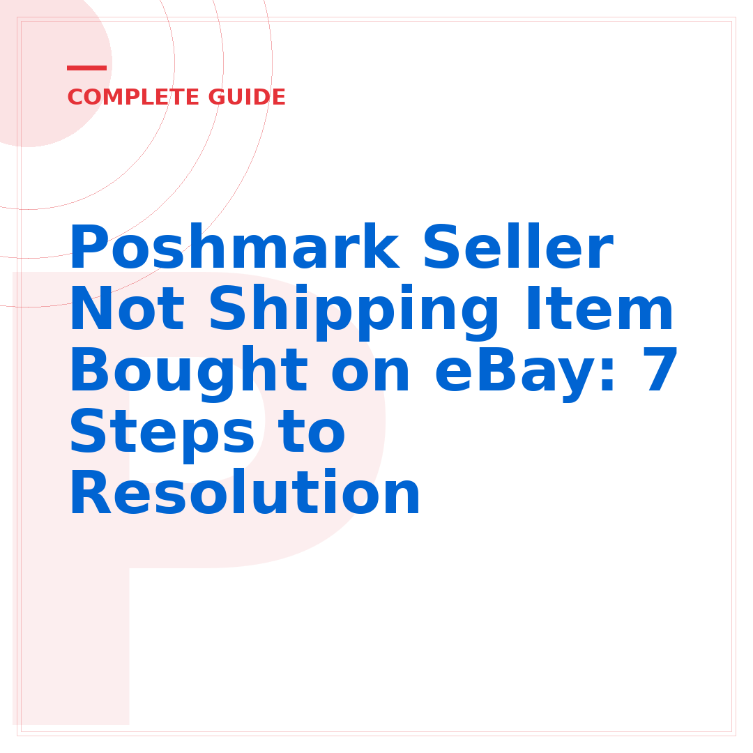 Poshmark Seller Not Shipping Item Bought on eBay: 7 Steps to Resolution