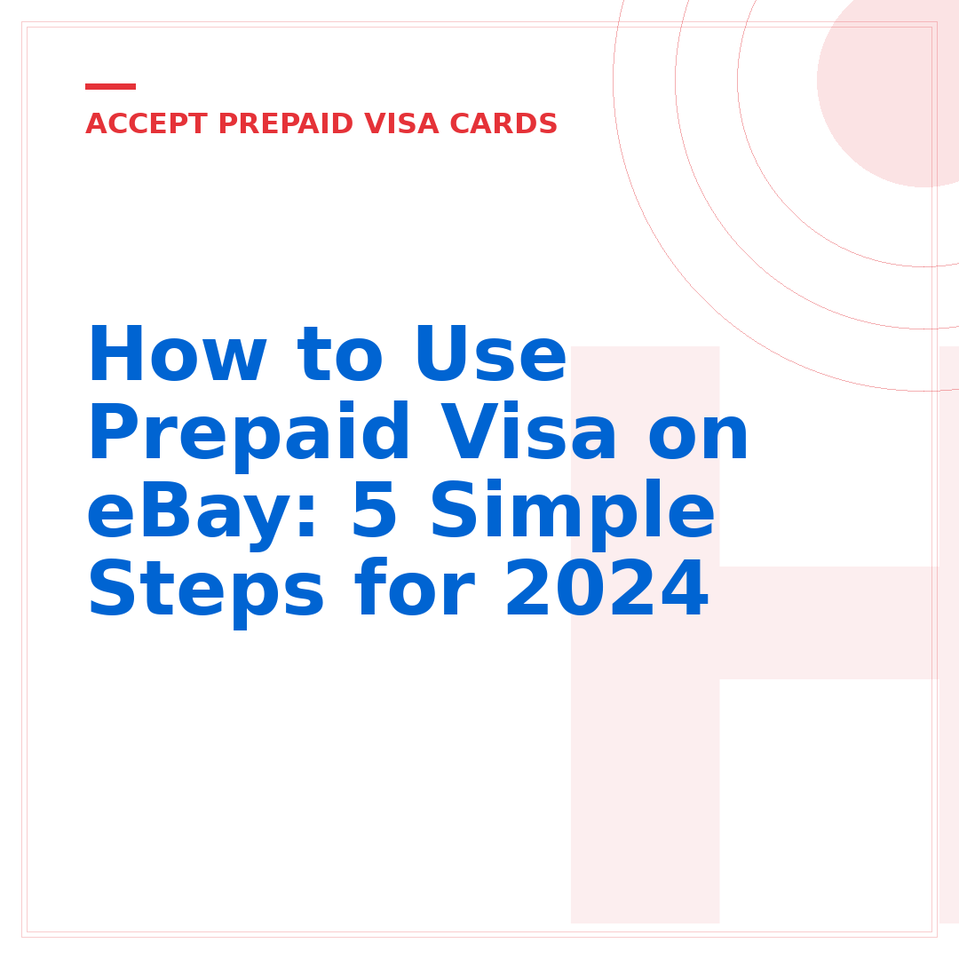 How to Use Prepaid Visa on eBay: 5 Simple Steps for 2024