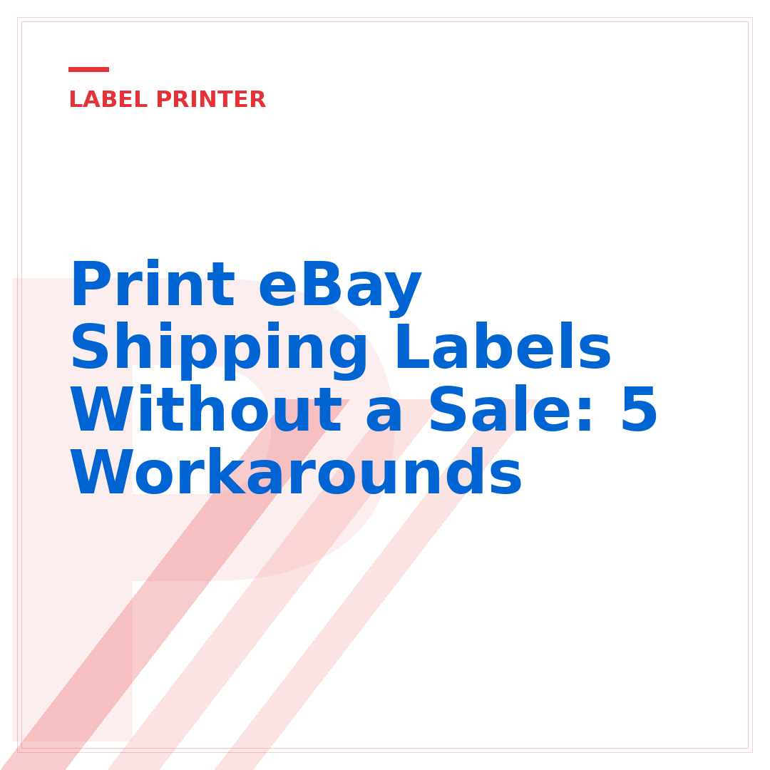 Print eBay Shipping Labels Without a Sale: 5 Workarounds