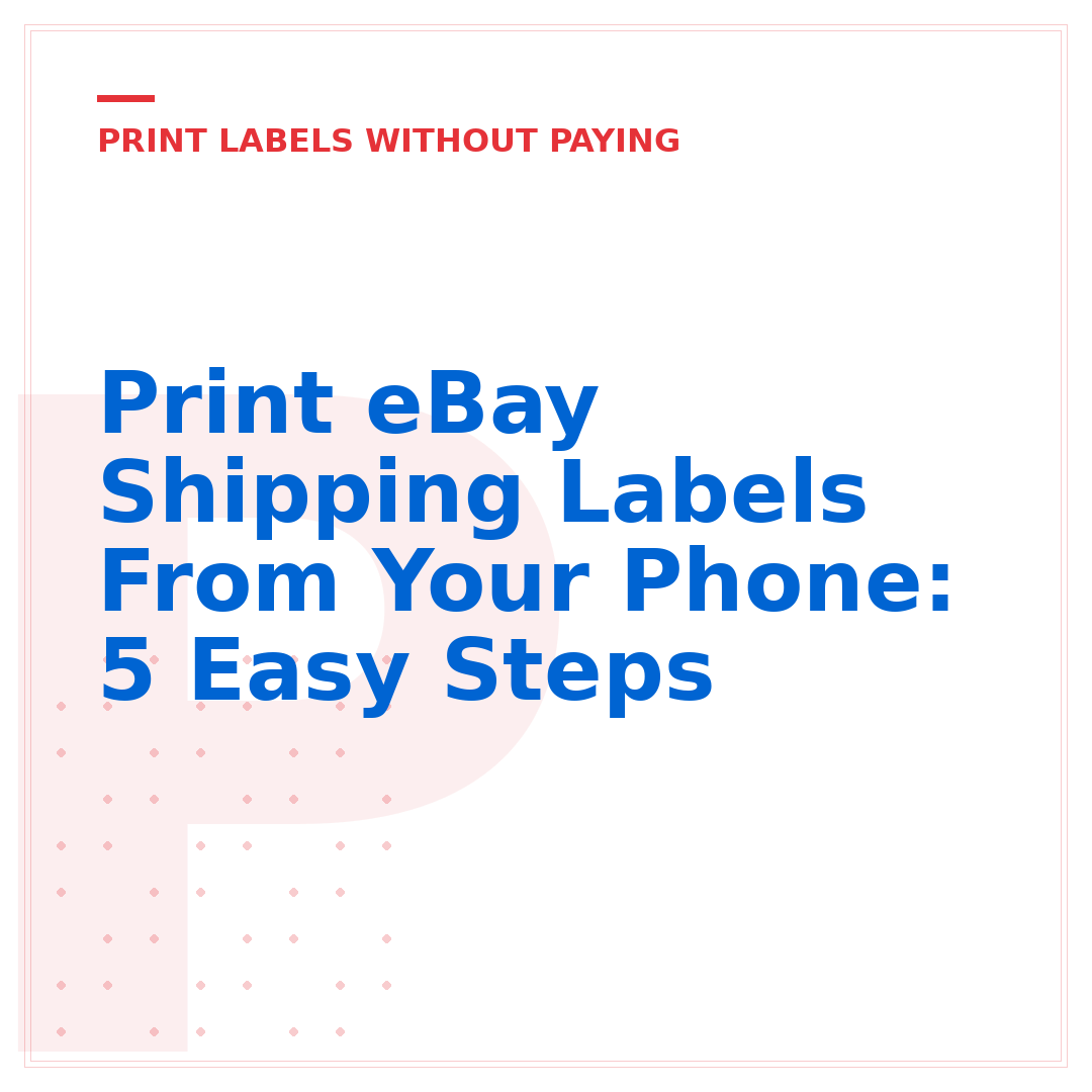Print eBay Shipping Labels From Your Phone: 5 Easy Steps