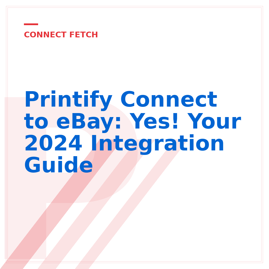 Printify Connect to eBay: Yes! Your 2024 Integration Guide