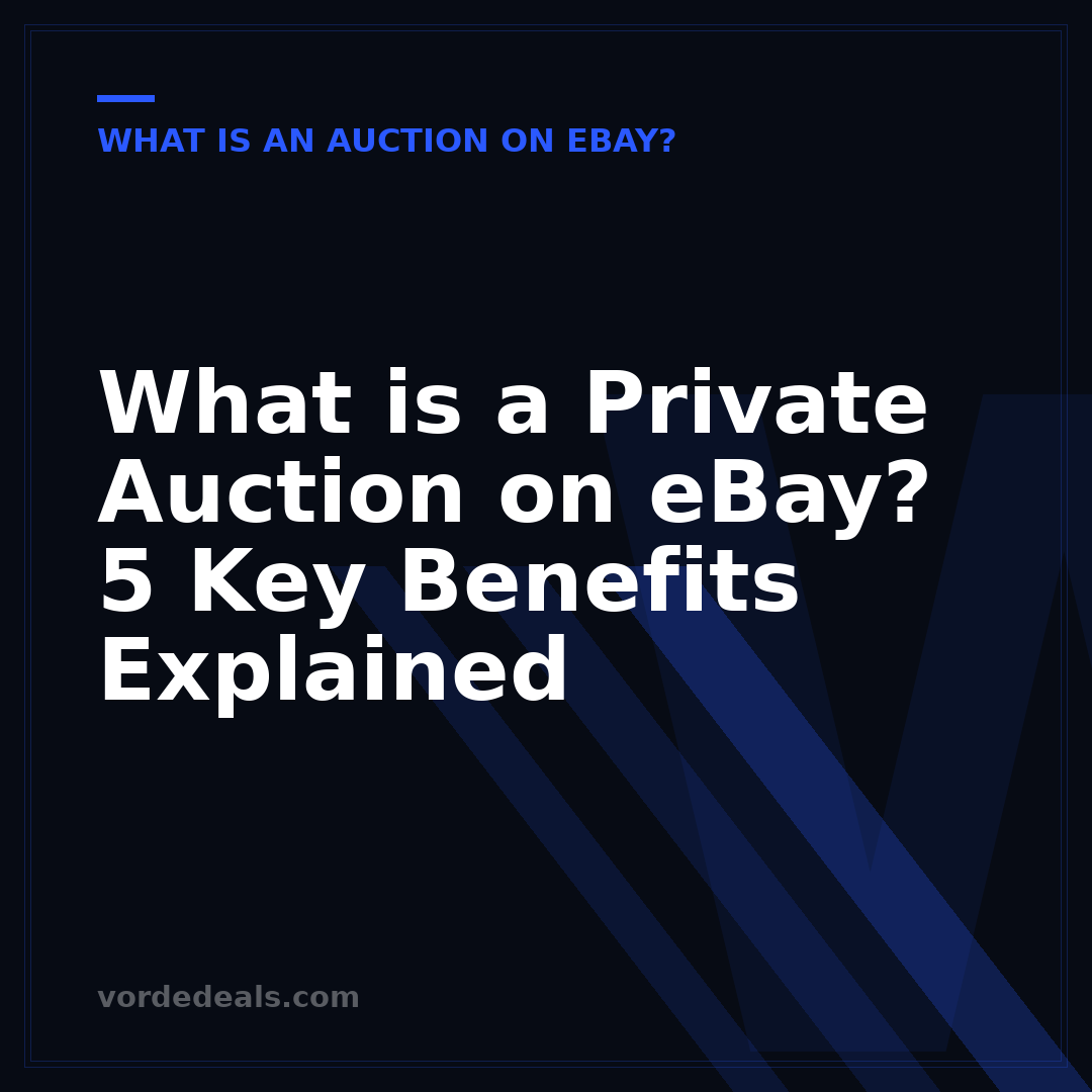 What is a Private Auction on eBay? 5 Key Benefits Explained
