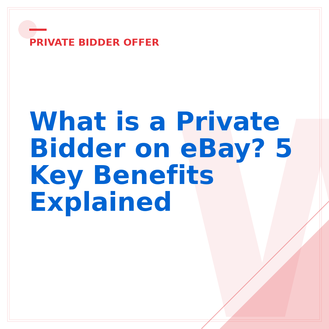 What is a Private Bidder on eBay? 5 Key Benefits Explained