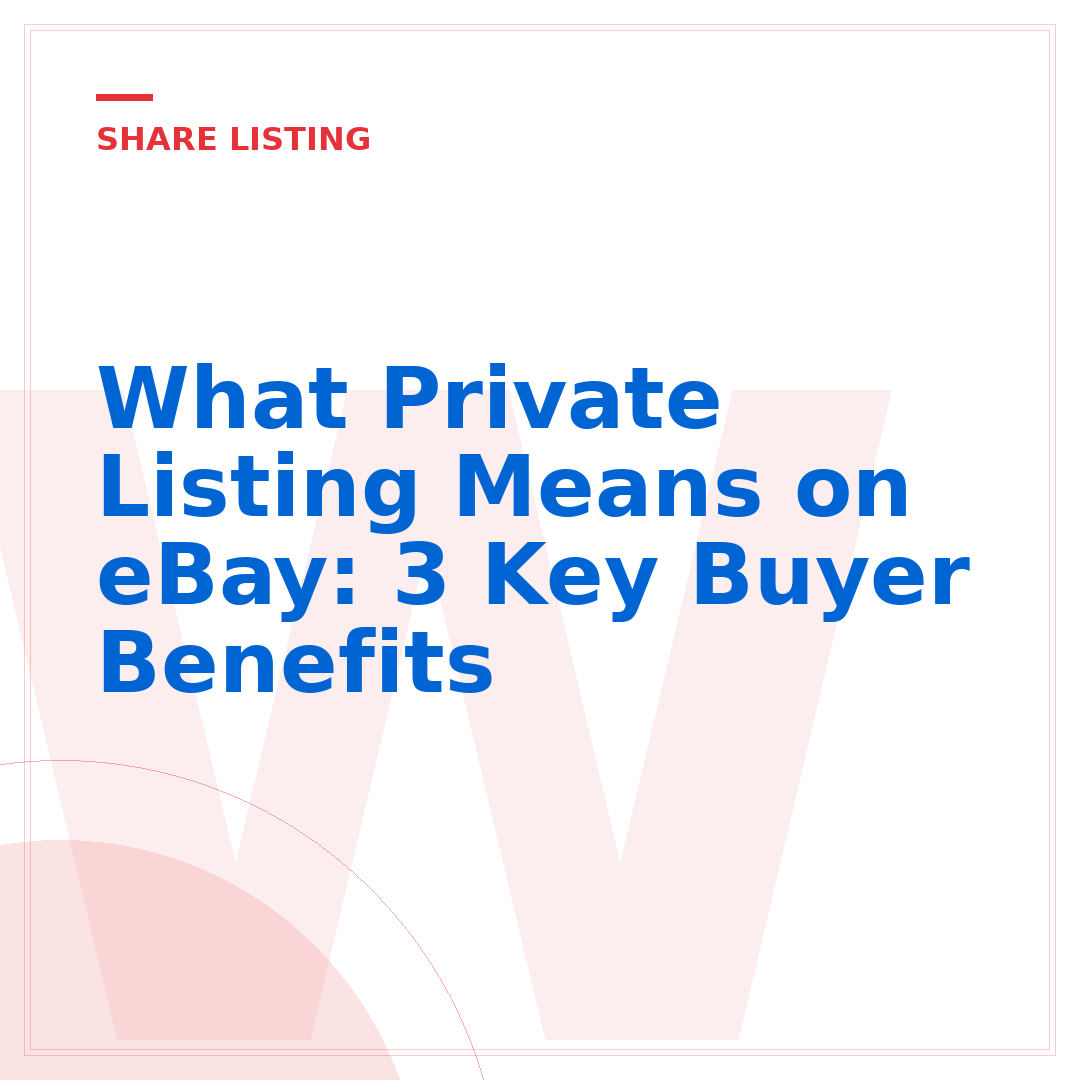 What Private Listing Means on eBay: 3 Key Buyer Benefits