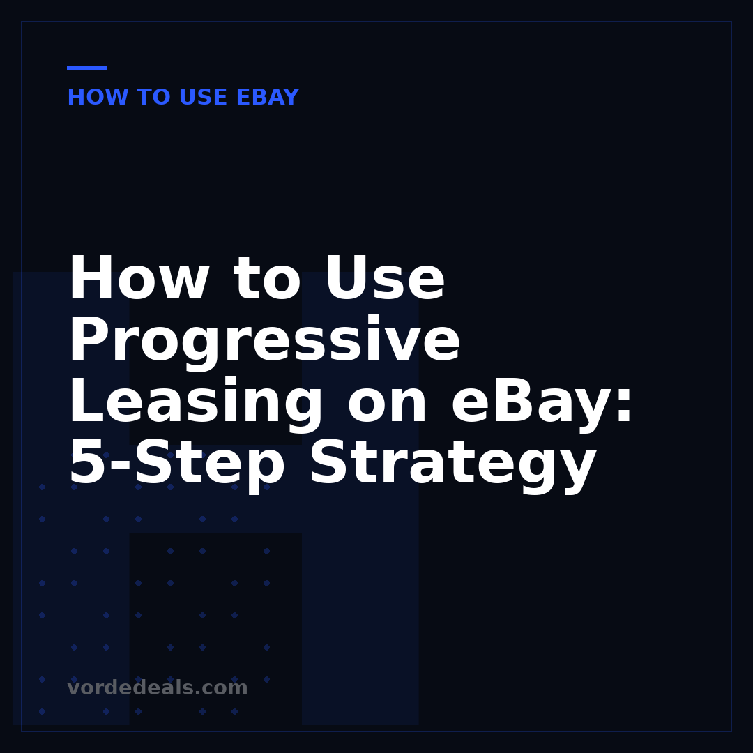 How to Use Progressive Leasing on eBay: 5-Step Strategy