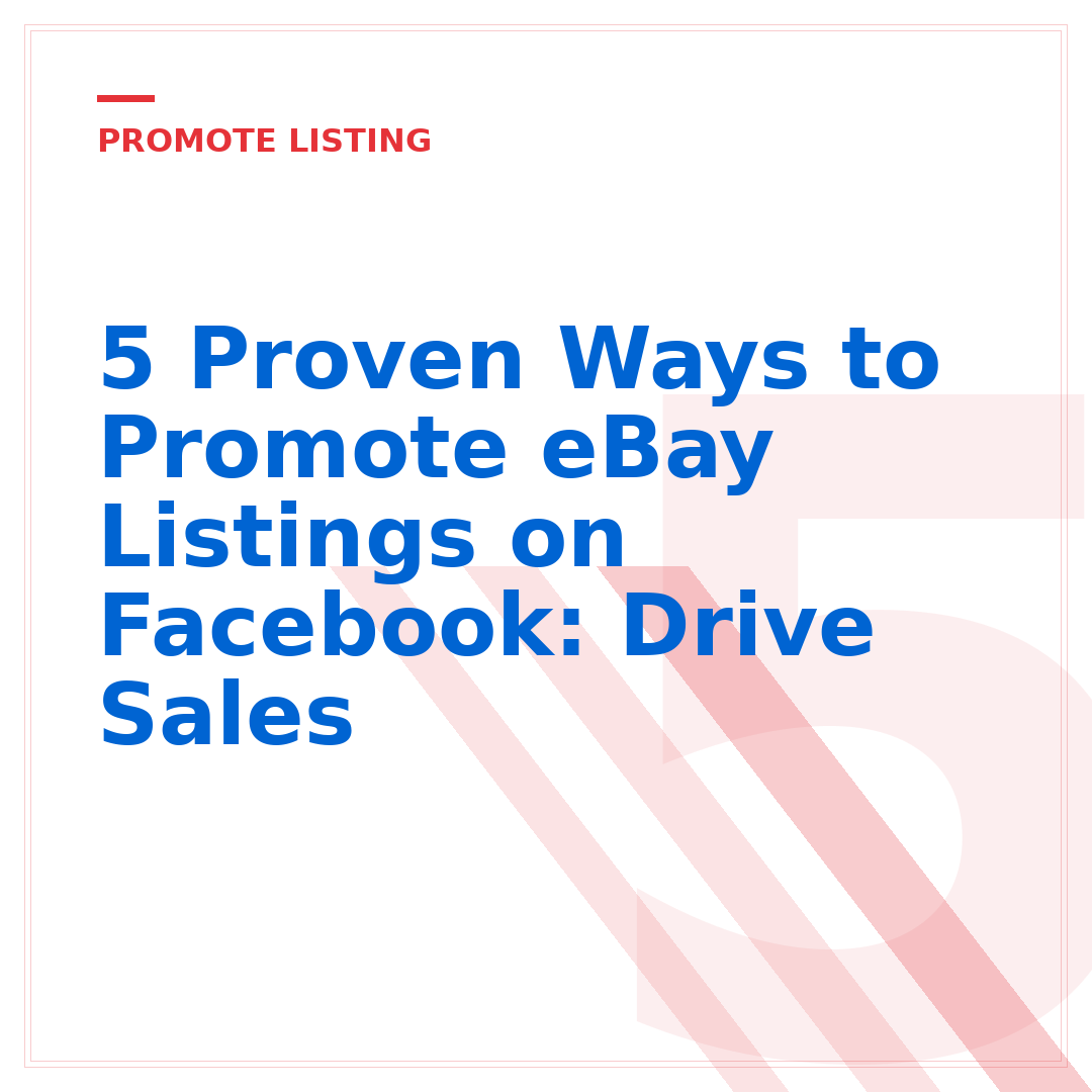 5 Proven Ways to Promote eBay Listings on Facebook: Drive Sales