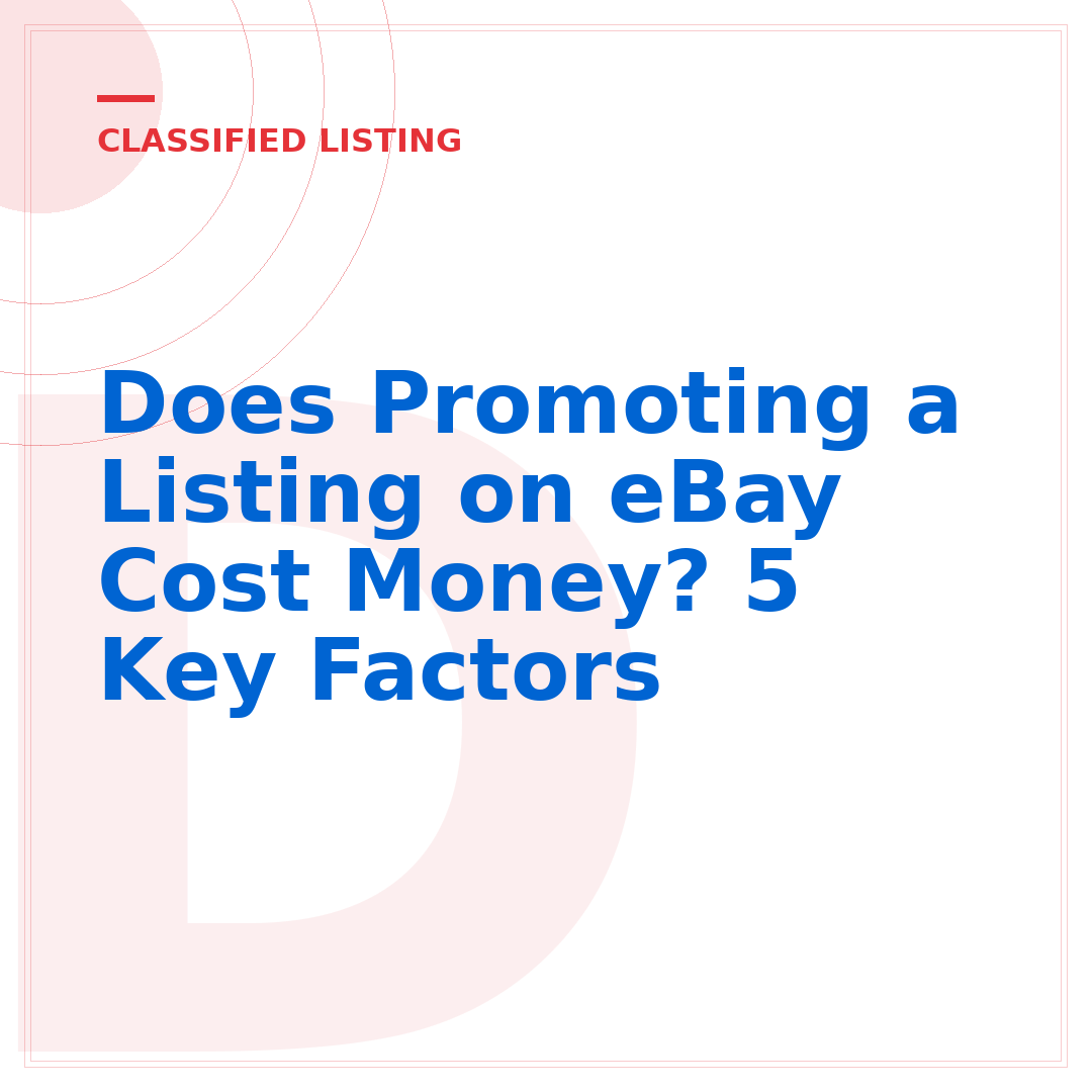 Does Promoting a Listing on eBay Cost Money? 5 Key Factors