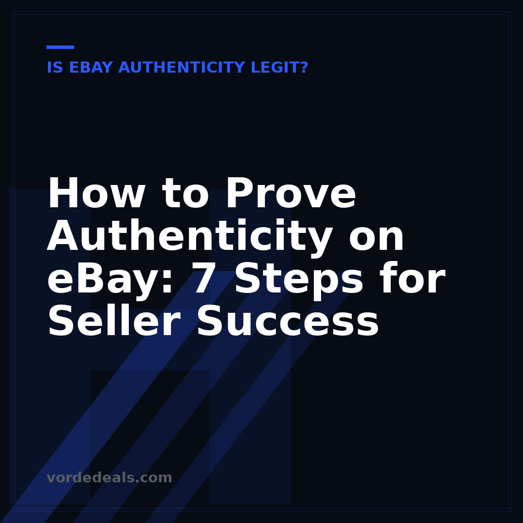 How to Prove Authenticity on eBay: 7 Steps for Seller Success