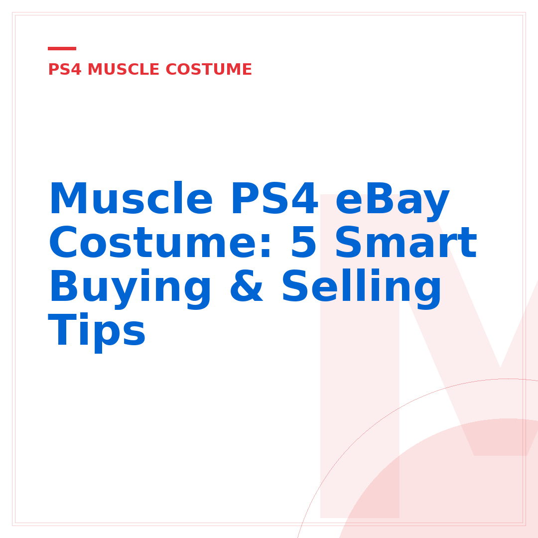 Muscle PS4 eBay Costume: 5 Smart Buying & Selling Tips