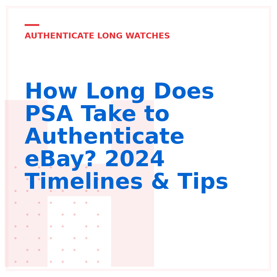 How Long Does PSA Take to Authenticate eBay? 2024 Timelines & Tips