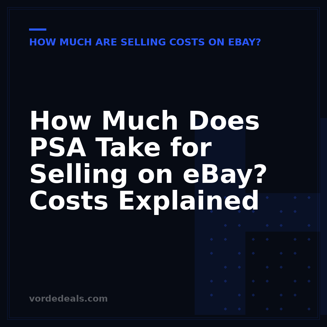 How Much Does PSA Take for Selling on eBay? Costs Explained