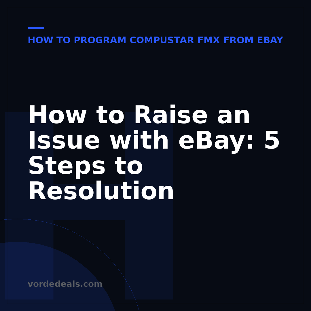 How to Raise an Issue with eBay: 5 Steps to Resolution
