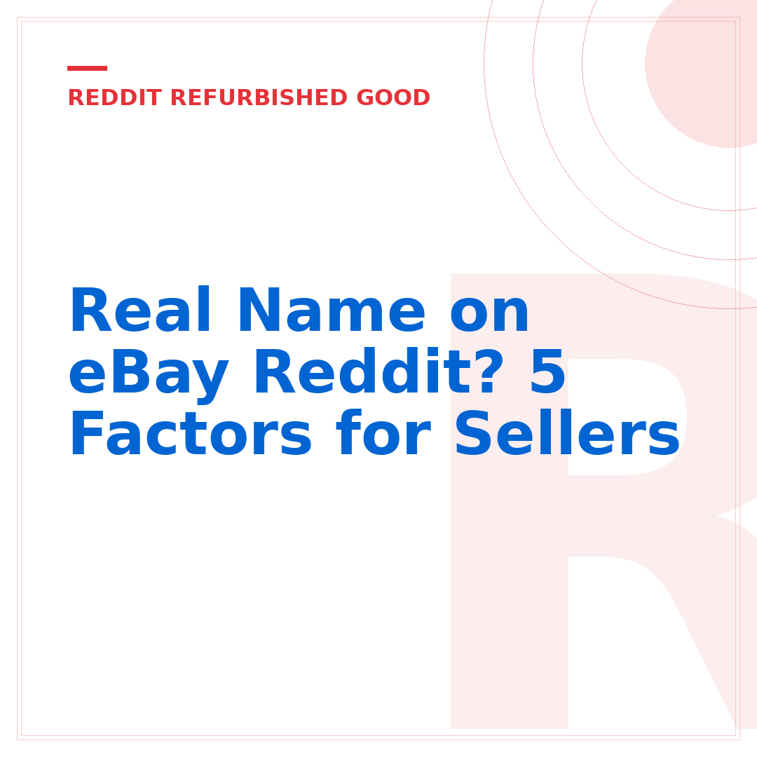 Real Name on eBay Reddit? 5 Factors for Sellers