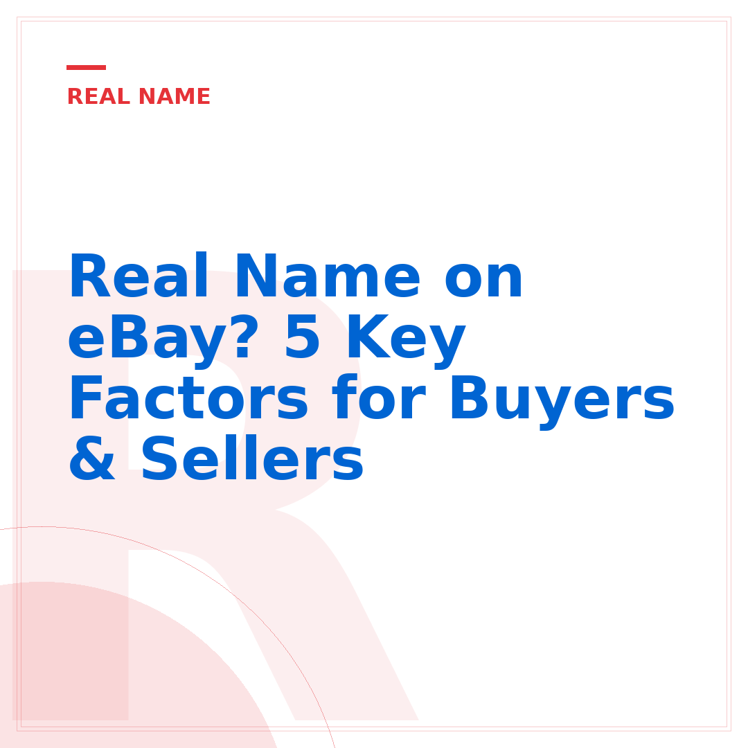 Real Name on eBay? 5 Key Factors for Buyers & Sellers