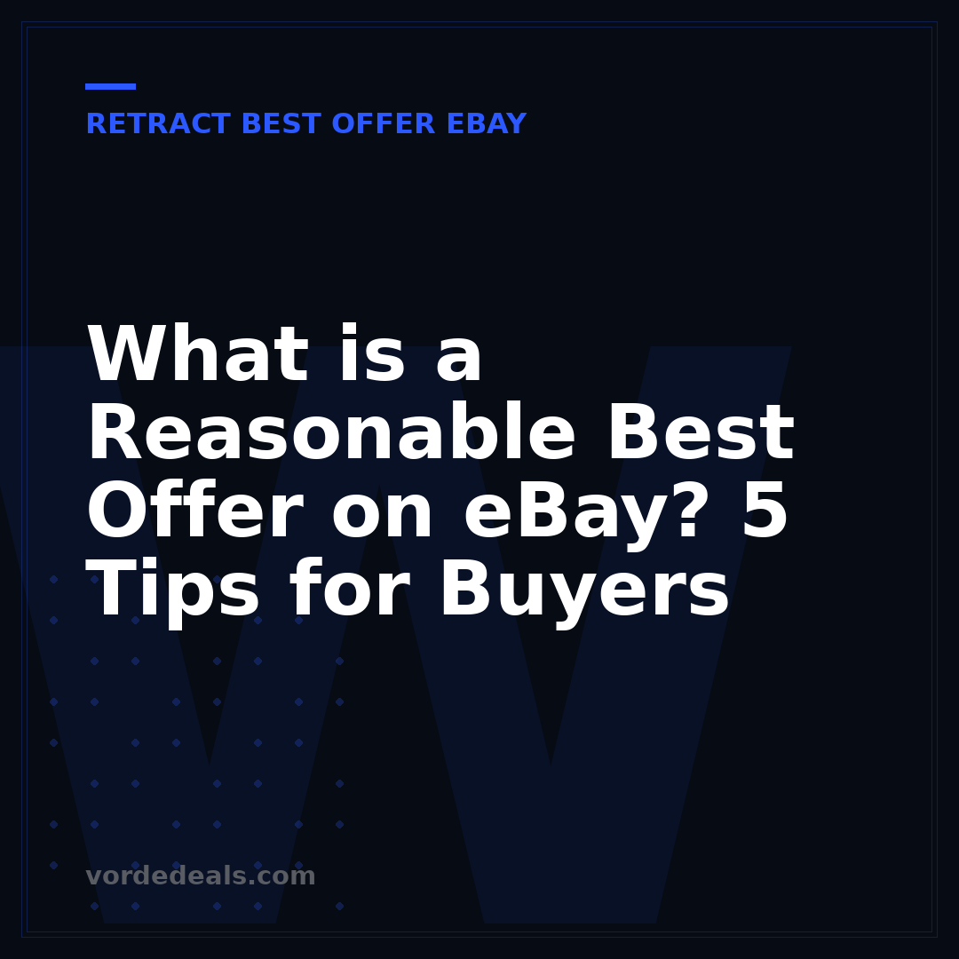 What is a Reasonable Best Offer on eBay? 5 Tips for Buyers