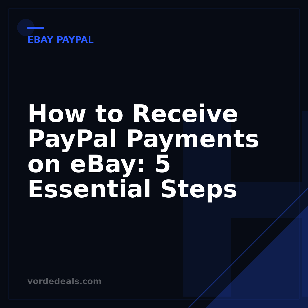 How to Receive PayPal Payments on eBay: 5 Essential Steps