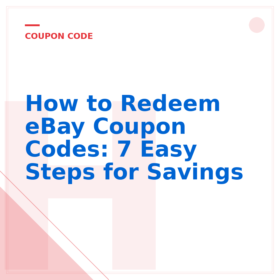 How to Redeem eBay Coupon Codes: 7 Easy Steps for Savings