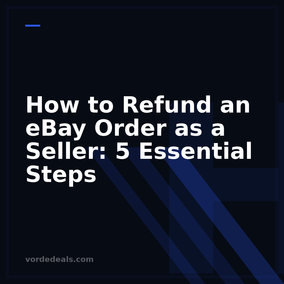 How to Refund an eBay Order as a Seller: 5 Essential Steps