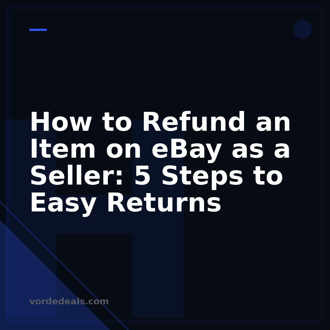 How to Refund an Item on eBay as a Seller: 5 Steps to Easy Returns