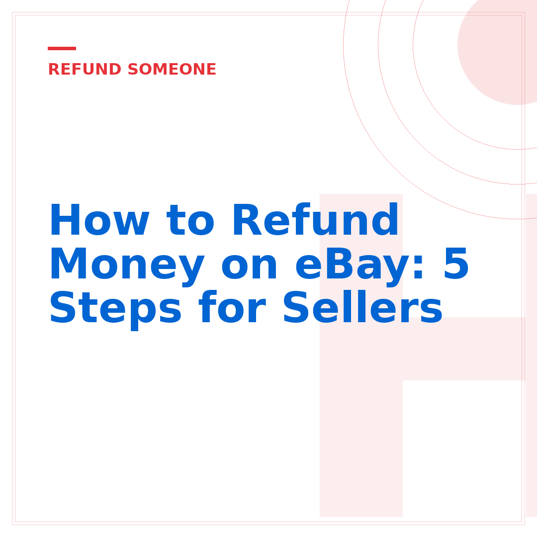 How to Refund Money on eBay: 5 Steps for Sellers