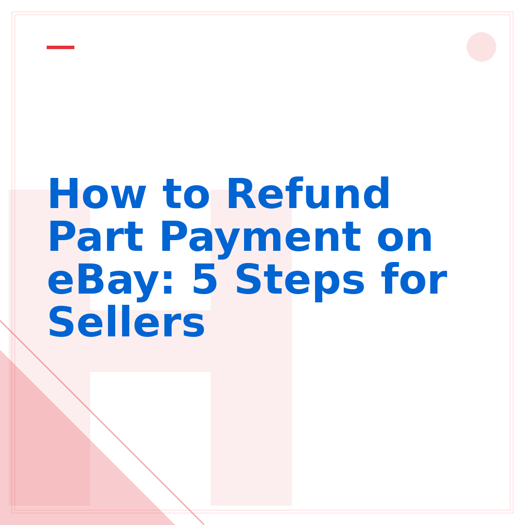 How to Refund Part Payment on eBay: 5 Steps for Sellers
