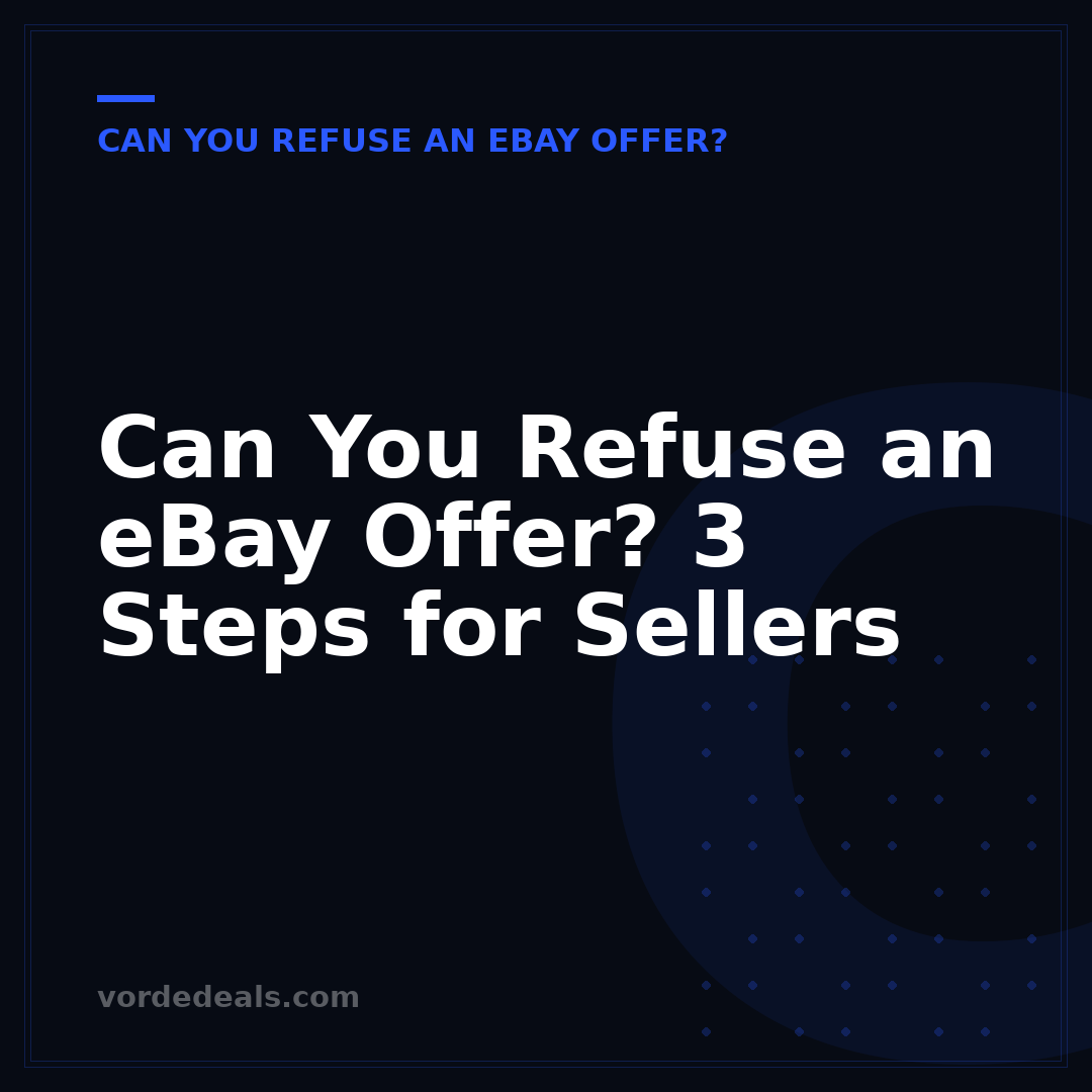 Can You Refuse an eBay Offer? 3 Steps for Sellers