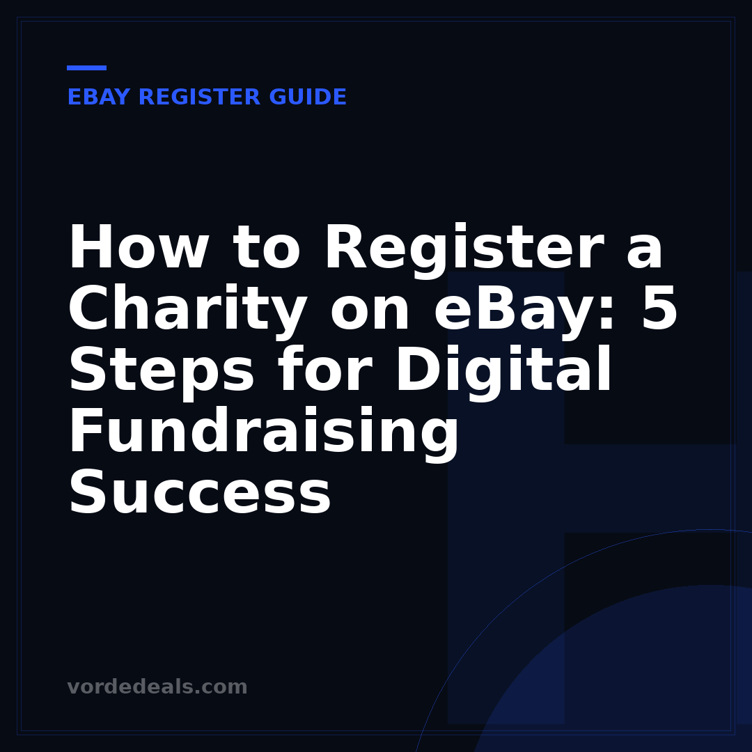 How to Register a Charity on eBay: 5 Steps for Digital Fundraising Success