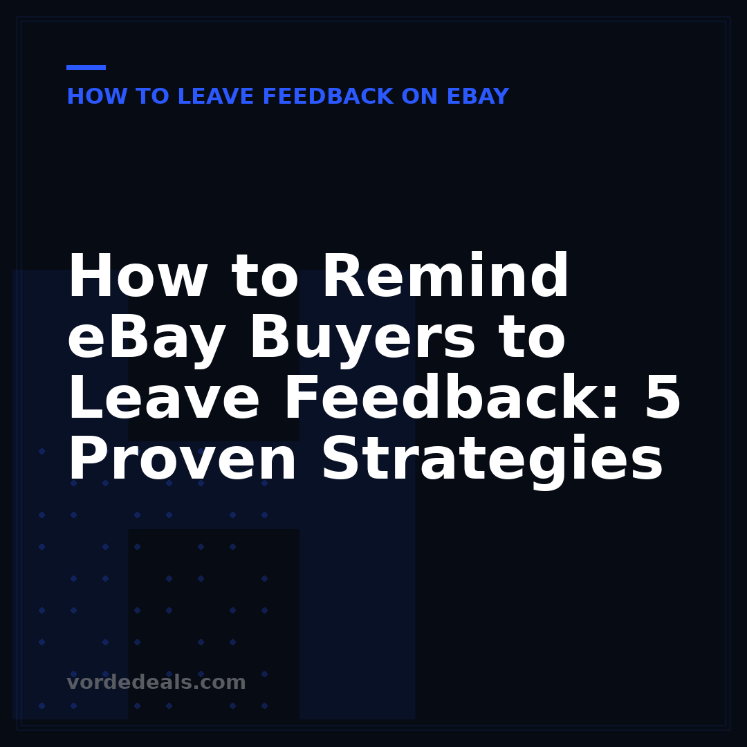 How to Remind eBay Buyers to Leave Feedback: 5 Proven Strategies