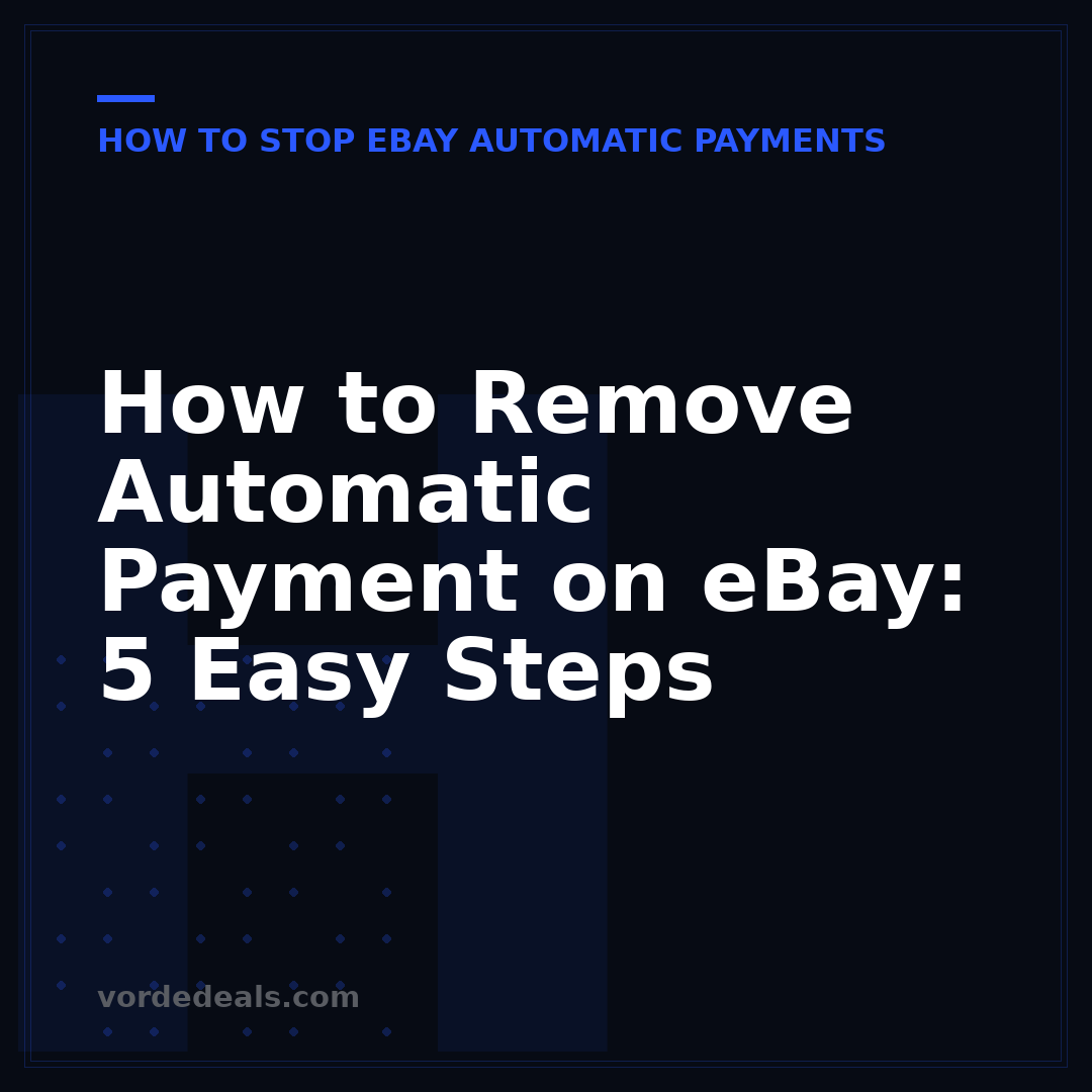 How to Remove Automatic Payment on eBay: 5 Easy Steps