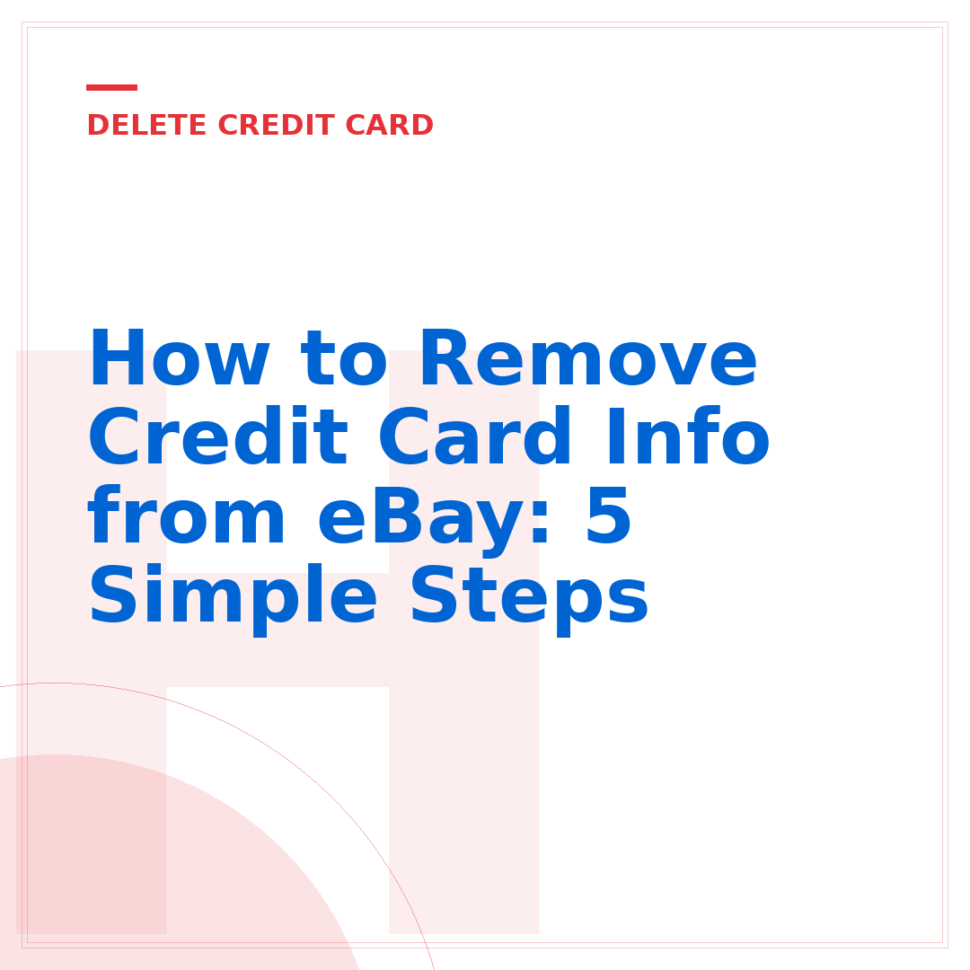 How to Remove Credit Card Info from eBay: 5 Simple Steps