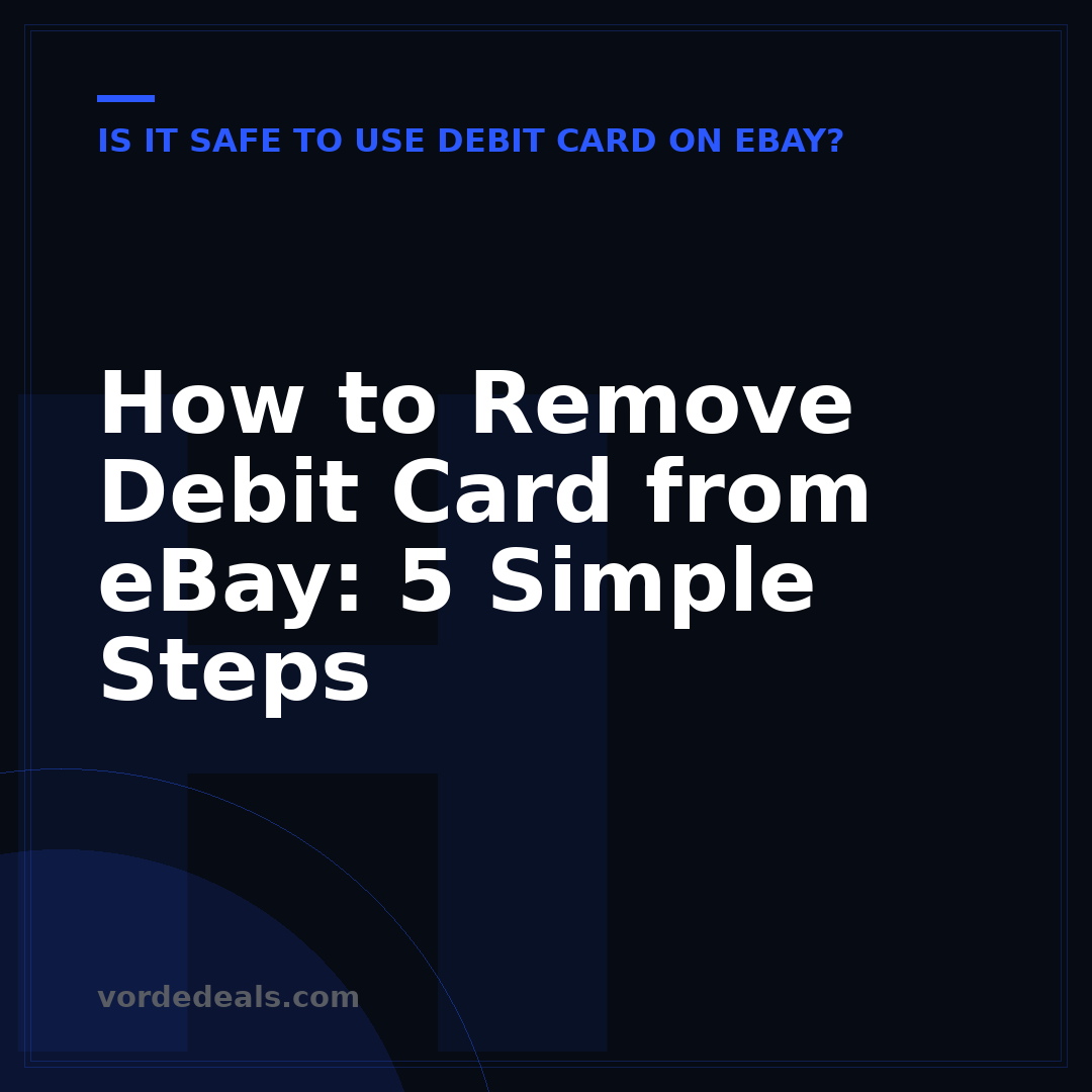 How to Remove Debit Card from eBay: 5 Simple Steps