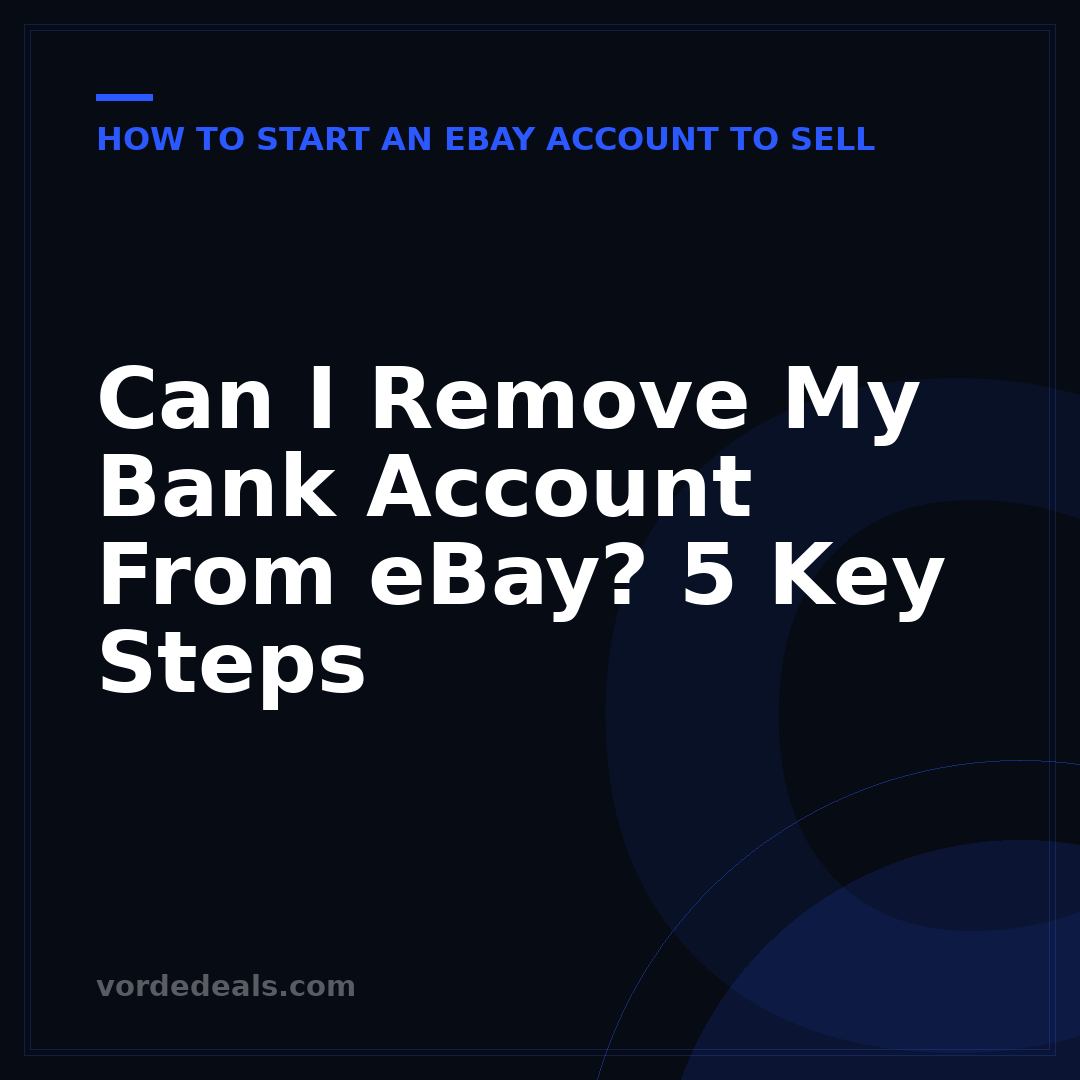 Can I Remove My Bank Account From eBay? 5 Key Steps