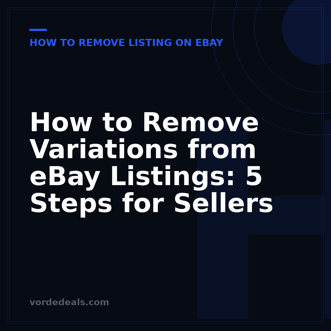 How to Remove Variations from eBay Listings: 5 Steps for Sellers