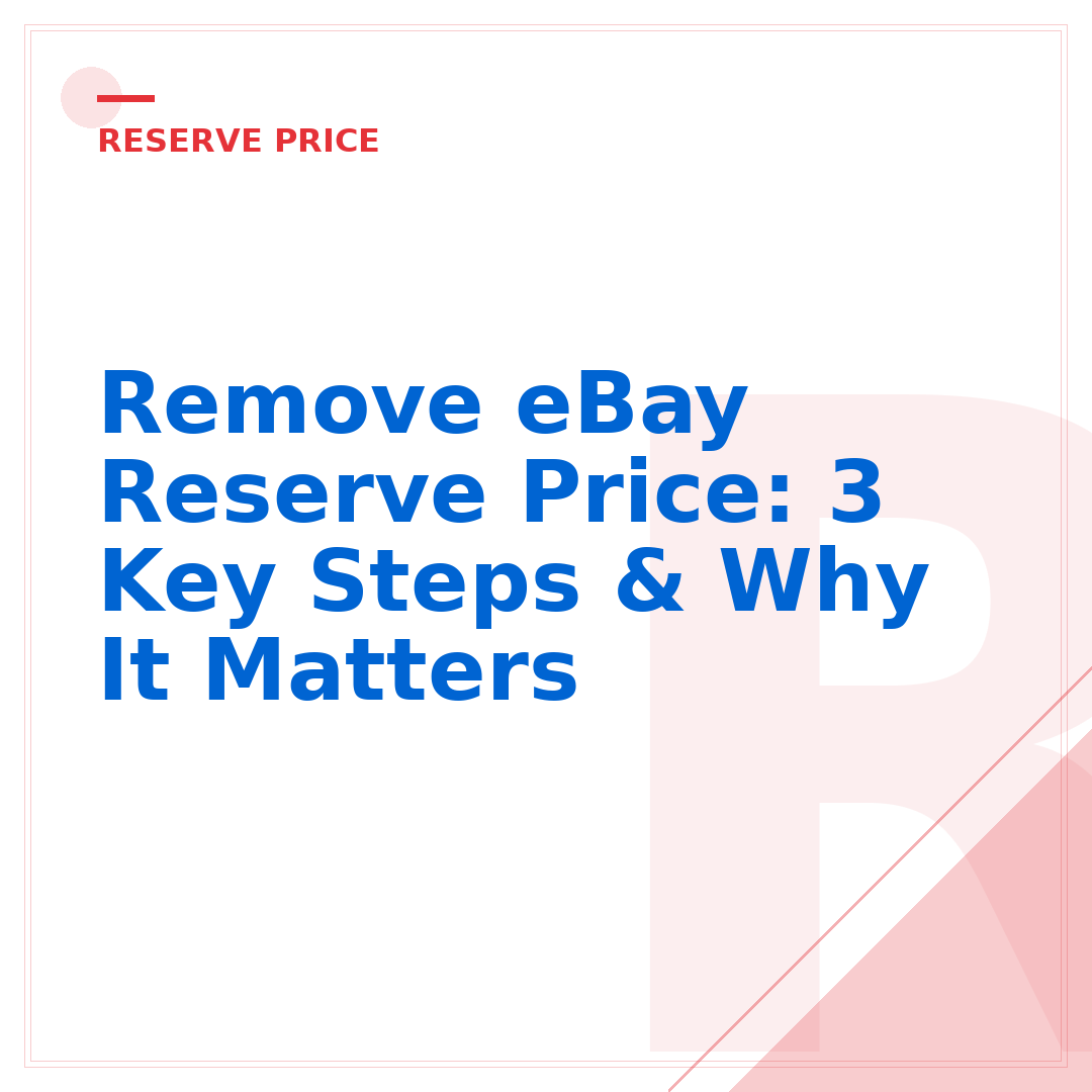 Remove eBay Reserve Price: 3 Key Steps & Why It Matters