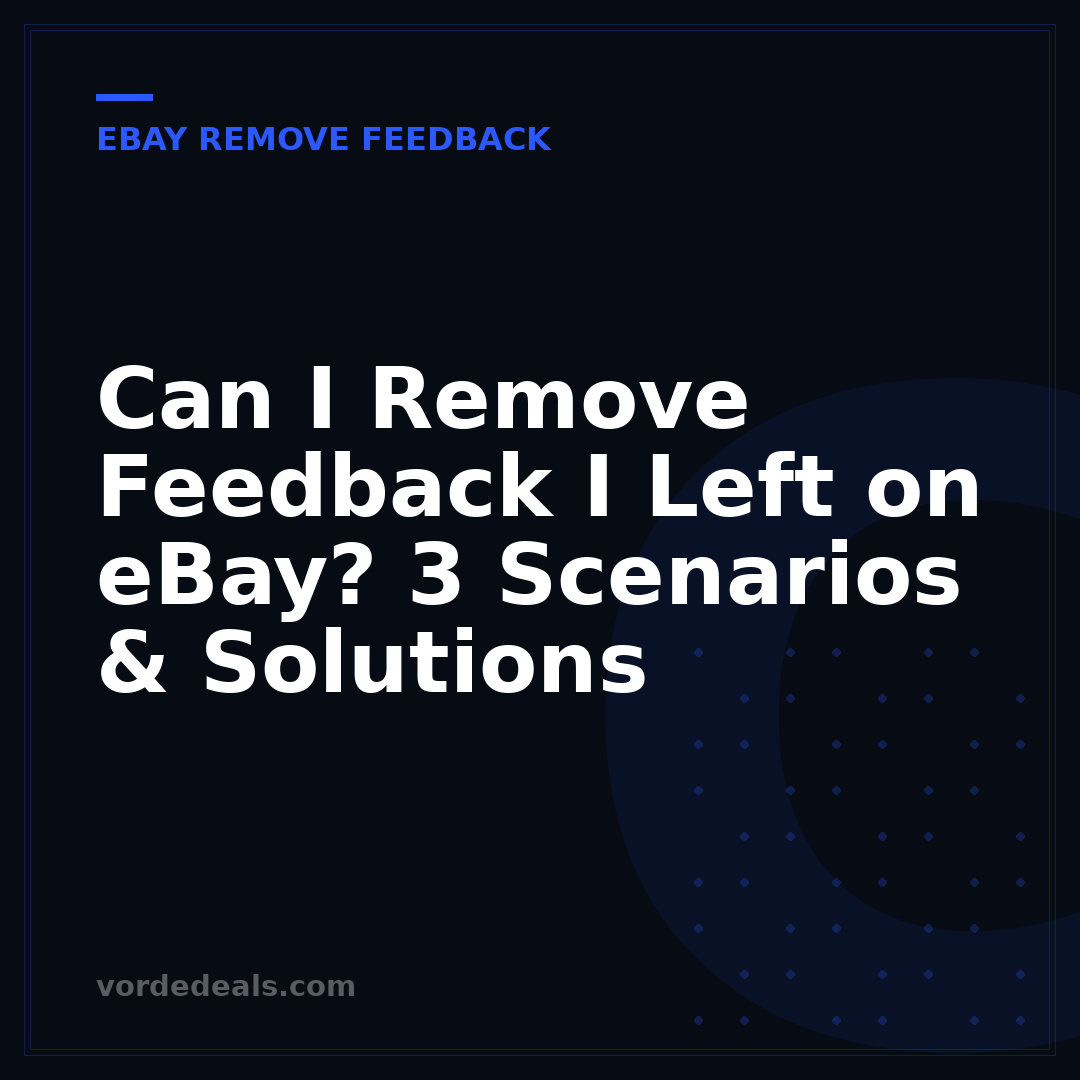Can I Remove Feedback I Left on eBay? 3 Scenarios & Solutions
