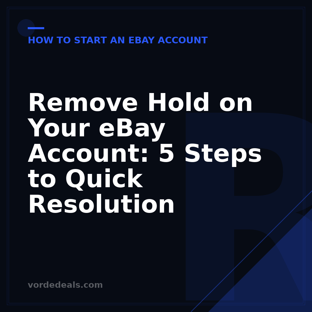 Remove Hold on Your eBay Account: 5 Steps to Quick Resolution