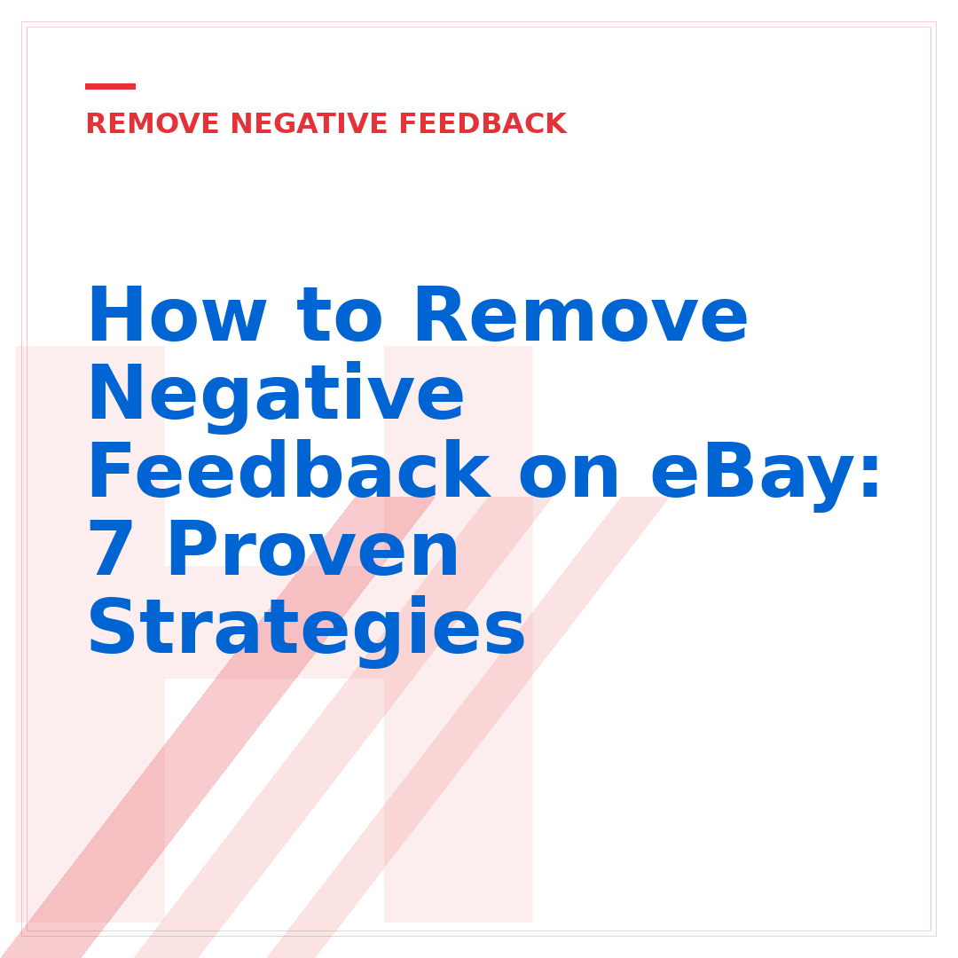 How to Remove Negative Feedback on eBay: 7 Proven Strategies