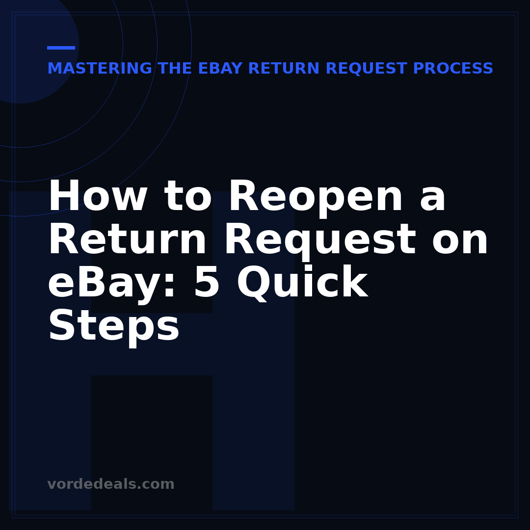How to Reopen a Return Request on eBay: 5 Quick Steps