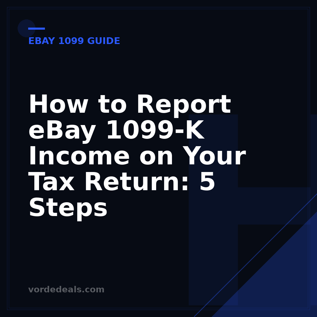 How to Report eBay 1099-K Income on Your Tax Return: 5 Steps