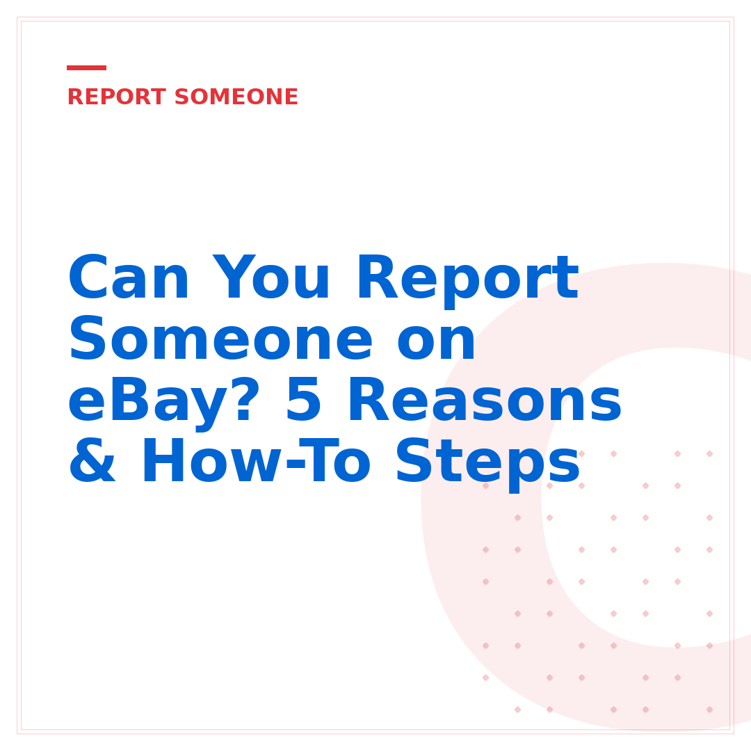 Can You Report Someone on eBay? 5 Reasons & How-To Steps