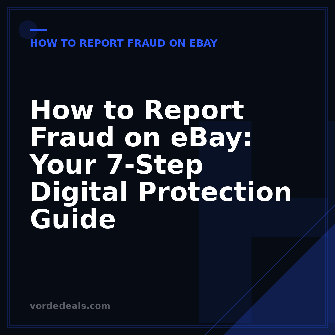 How to Report Fraud on eBay: Your 7-Step Digital Protection Guide