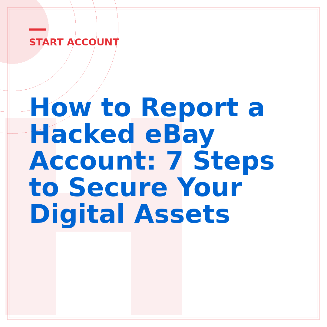 How to Report a Hacked eBay Account: 7 Steps to Secure Your Digital Assets