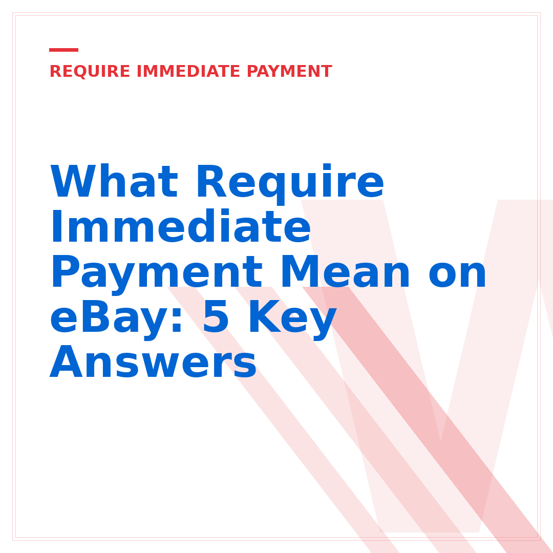 What Require Immediate Payment Mean on eBay: 5 Key Answers