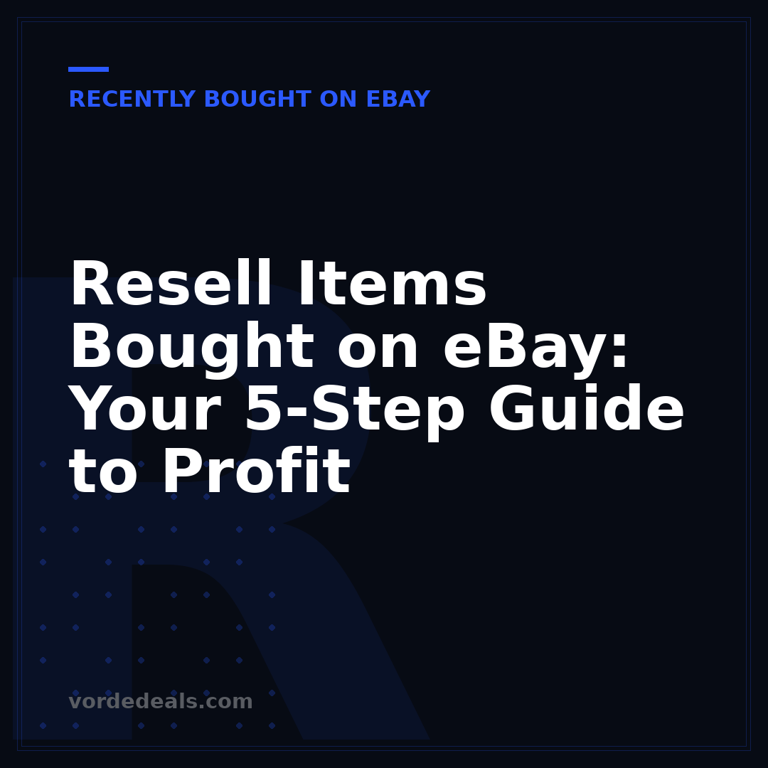 Resell Items Bought on eBay: Your 5-Step Guide to Profit