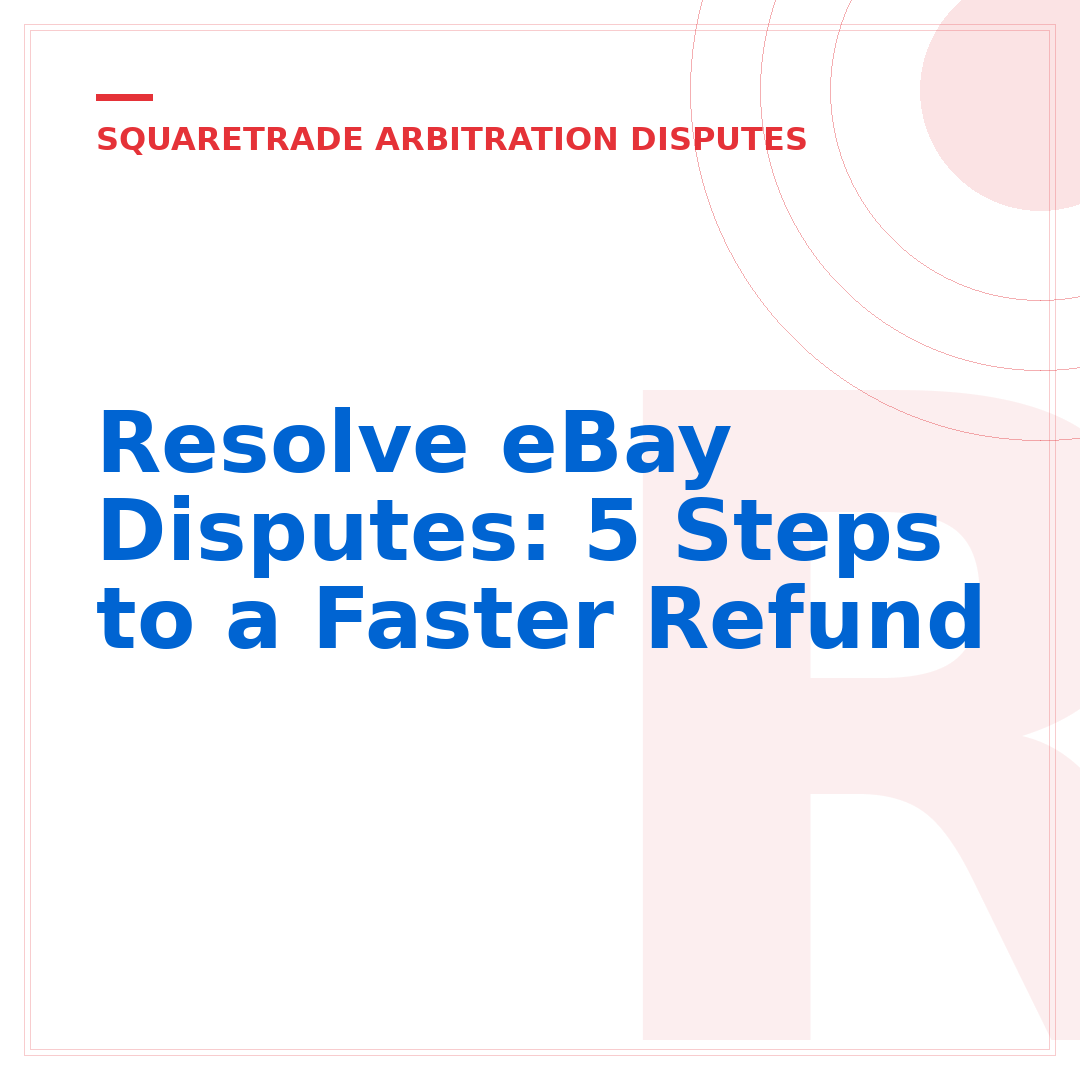 Resolve eBay Disputes: 5 Steps to a Faster Refund