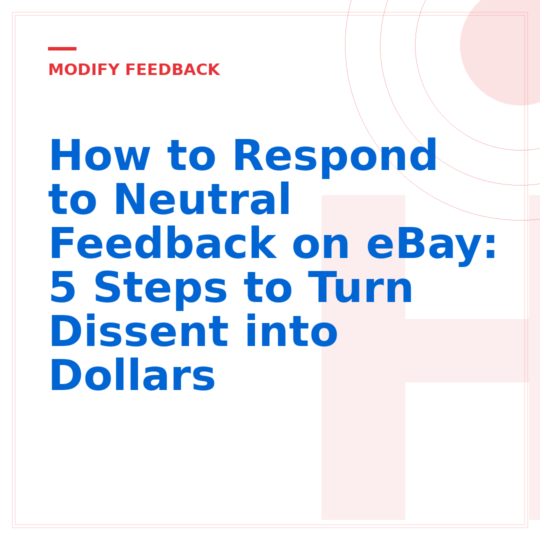 How to Respond to Neutral Feedback on eBay: 5 Steps to Turn Dissent into Dollars